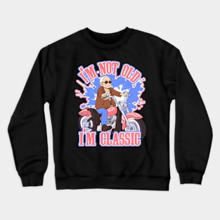 I'm Not Old I'm Classic Crewneck Sweatshirt